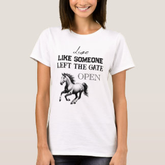 Leben Sie wie jemand, der das Tor OFFEN Verlassen T-Shirt