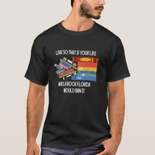 Leben, sodass, wenn Ihr Leben wäre ein Buch Florid T-Shirt