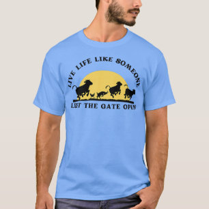 Leben wie jemand, der das Tor geöffnet Verließ T-Shirt