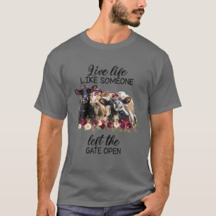 Leben wie jemand, der das Tor öffnet Heifer C Lin T-Shirt