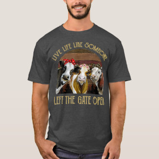 Leben wie jemand, der das Tor öffnet Heifer Links T-Shirt
