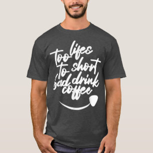 Leben zu kurz zu trinken schlechten Kaffee lustige T-Shirt