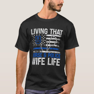 Lebende Krankenschwester und Polizist Ehefrau Lebe T-Shirt