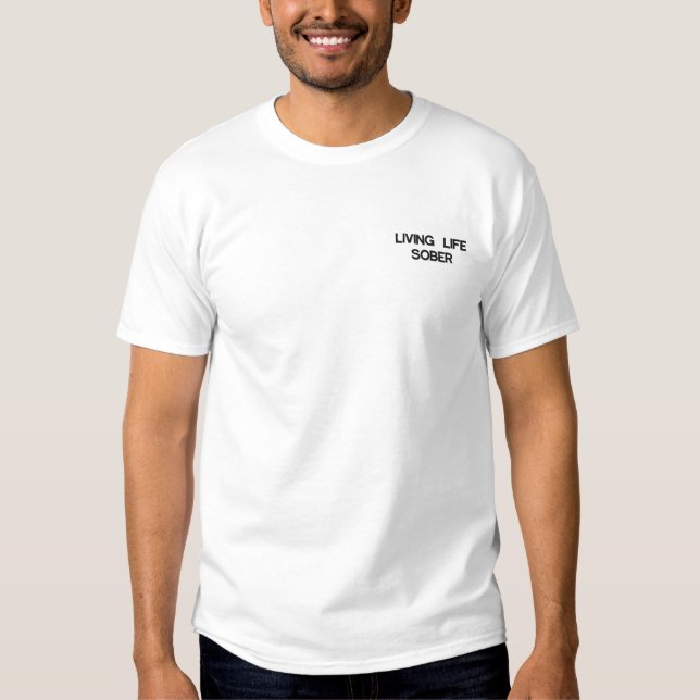 Lebendes Leben nüchtern Besticktes T-Shirt (Vorderseite)
