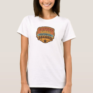Lebendige COFFEE ZUERST ALLES ANDERE DANACH Kunstw T-Shirt