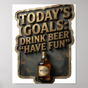 Lebendige HEUTIGE ZIELE TRINKE BIER HAB SPAß Poster