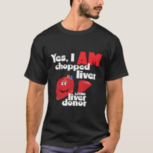 Lebendige Spender Ja, ich bin gehackt Leber ein le T-Shirt