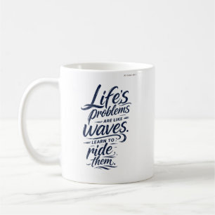 Lebenprobleme sind wie Wellen Inspirierender Kaffe Kaffeetasse