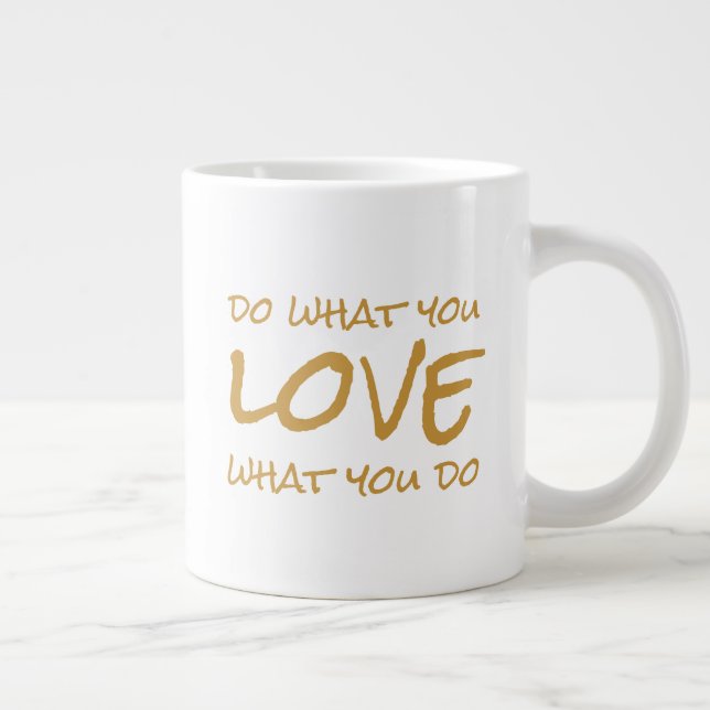  Lebensangebot macht, was Sie tun, was Sie Liebe,  Jumbo-Tasse (Rechts)