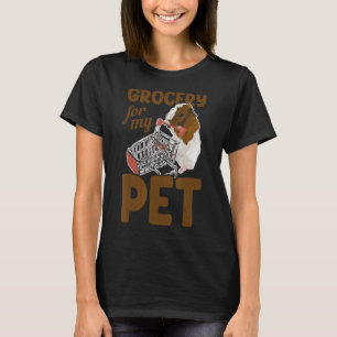Lebensmittelgeschäft für mein Heimtier Lover Guine T-Shirt