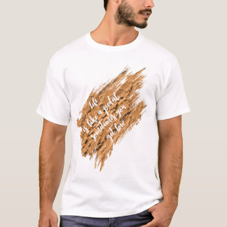 Lebensmotivierendes Inspirationszitat T-Shirt