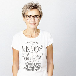 Lebensruhestand Minimalistisch genießen T-Shirt