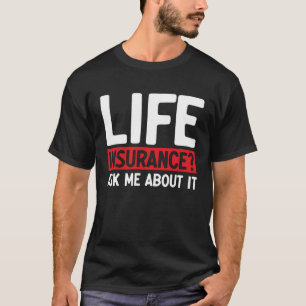 Lebensversicherung Fragen Sie Mich Danach Job Beru T-Shirt