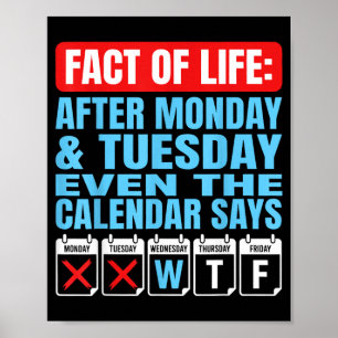 Lebensweisheit nach Montag Dienstag Kalender sagt Poster