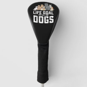 Lebensziel Alle Hunde Liebkosen Lustig Golf Headcover