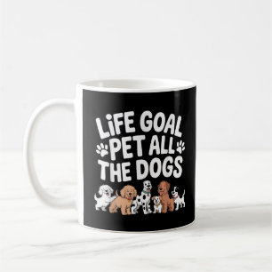 Lebensziel: Alle Hunde streicheln Lustiger Hunde-L Kaffeetasse