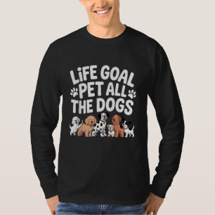 Lebensziel: Alle Hunde streicheln Lustiger Hundebe T-Shirt