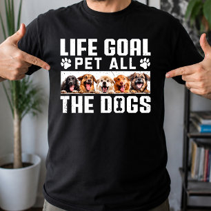 Lebensziel: Alle Hunde Streicheln Lustiger Spruch T-Shirt
