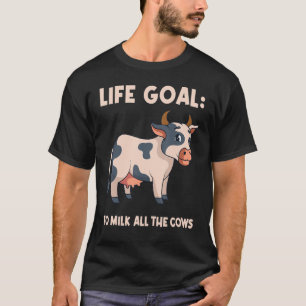 Lebensziel, alle Kühe Milchkühe Bauer Kuh zu milde T-Shirt