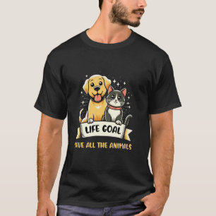 Lebensziel Alle Tiere Retten Tierheim Katzen Hund T-Shirt