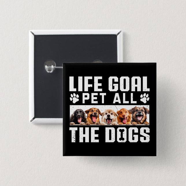 Lebensziel Haustier all die Hunde Funny Sprichwort Button (Vorne & Hinten)