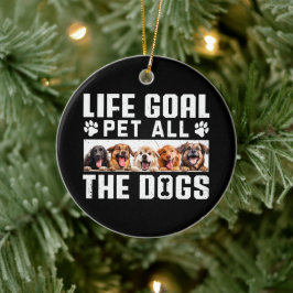 Lebensziel Haustier all die Hunde Funny Sprichwort Keramik Ornament