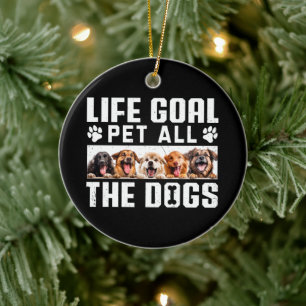 Lebensziel Haustier all die Hunde Funny Sprichwort Keramik Ornament