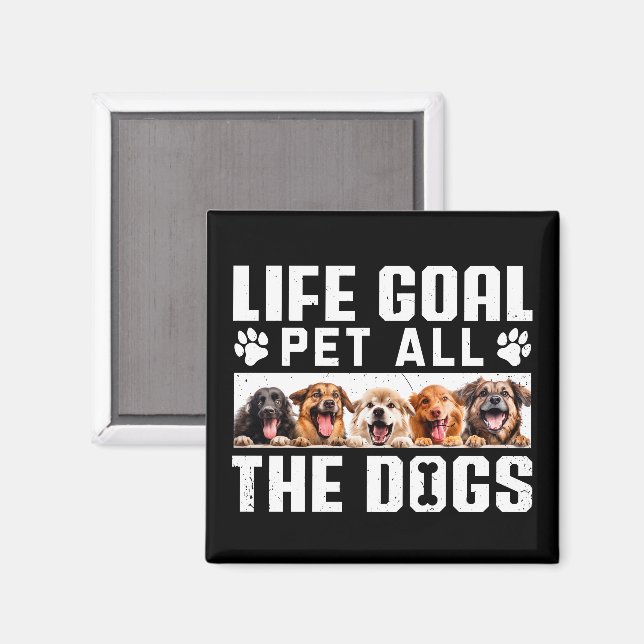 Lebensziel Haustier all die Hunde Funny Sprichwort Magnet (Vorderseite/Rückseite)