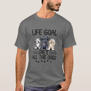Lebensziel Haustier alle Hunde Funny Dog Liebhaber T-Shirt
