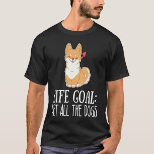 Lebensziel Haustier Alle Hunde Niedliche Corgi Wel T-Shirt
