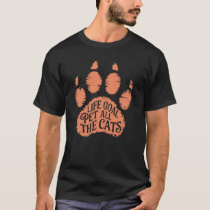 Lebensziel Haustier alle Katzen Katze Kätzchen Pfo T-Shirt