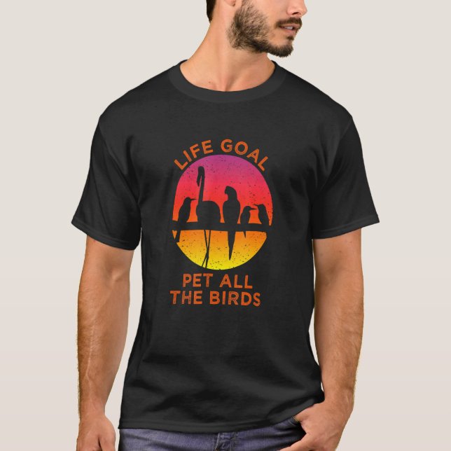 Lebensziel Haustier alle Vögel Ornithologe T-Shirt (Vorderseite)