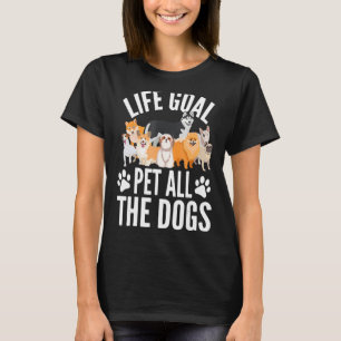 Lebensziel Haustiere alle Hunde Shirt für Frauen K