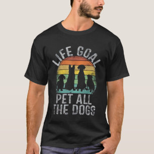 Lebensziel Haustiere alle Hunde Shirt für Frauen K
