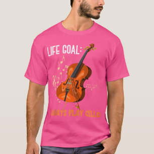 Lebensziel Immer Cello spielen Lustiger Cellist Or T-Shirt