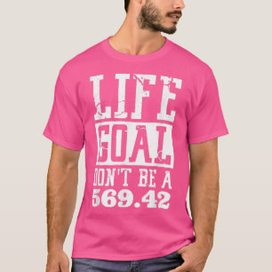Lebensziel nicht ein 569 sein T-Shirt