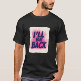 Lebhaft, ich werde zurück Emblem sein T-Shirt