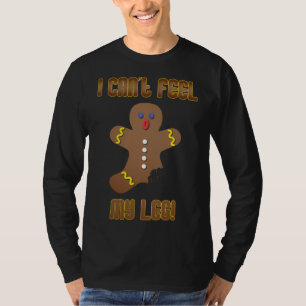 Lebkuchen Mann, ich kann nicht fühlen mein Leg Wei T-Shirt