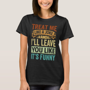 Leckerei Ich mag einen Witz, und Iu2019ll Verlasse T-Shirt