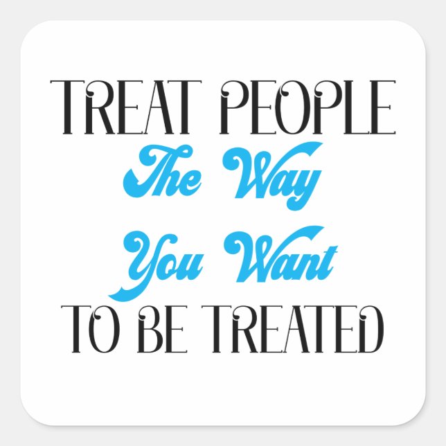 LECKEREI MENSCHEN, WIE SIE GEWOLLT WERDEN, BEHANDE QUADRATISCHER AUFKLEBER (Vorderseite)