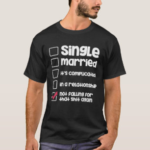 Ledig Verheiratet Beziehungsstatus Unverheiratet T-Shirt