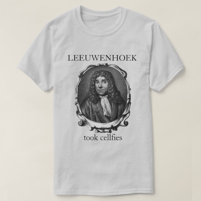 Leeuwenhoek Took Cellalities T-Shirt (Design vorne)