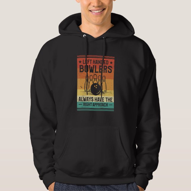 Left Handed Bowlers Always Have The Right Approach Hoodie (Vorderseite)