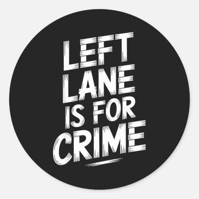 Left Lane Is For Crime Highway Driving Sarcastic J Runder Aufkleber (Vorderseite)