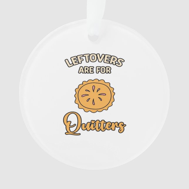 Leftores sind für Quitters Funny Pie Erntedank Ornament (Vorderseite)