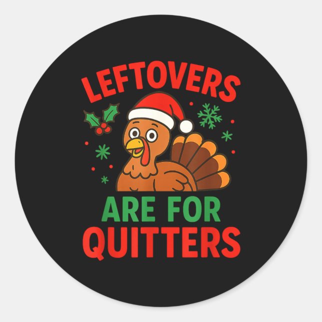 Leftovers Are For Quitters - Funny Christmas Turke Runder Aufkleber (Vorderseite)
