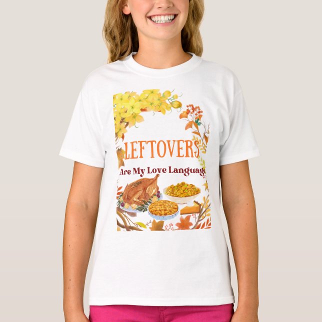 Leftovers Are My Love Language  Funny thanksgiving T-Shirt (Vorderseite)