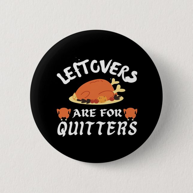 Leftovers sind für Quitters Classic Funny Retro Button (Vorderseite)