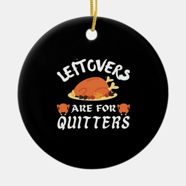 Leftovers sind für Quitters Classic Funny Retro Keramik Ornament (Vorne)