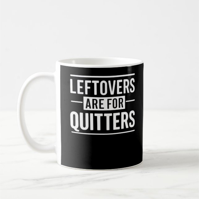 Leftovers sind für Quitters Erntedank Funny Quot Kaffeetasse (Links)